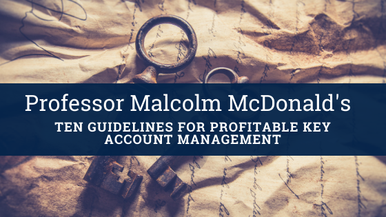 Malcolm McDonald's Ten Guidelines for Profitable Key Account Management