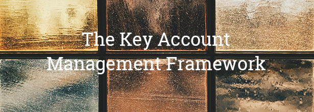 The Key Account Management Framework